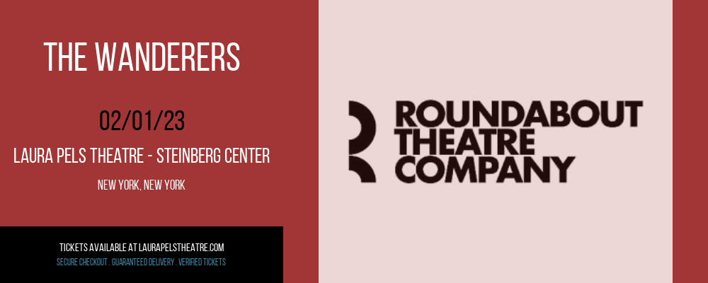 The Wanderers at Laura Pels Theatre tickets The Wanderers at Laura Pels Theatre